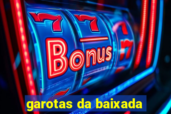 garotas da baixada